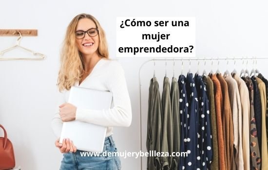 ¿Cómo ser una mujer emprendedora?