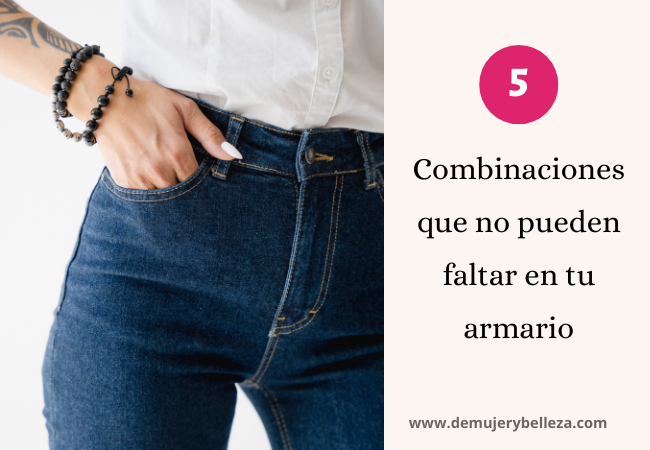 Las 5 combinaciones de ropa que no pueden faltar en tu armario