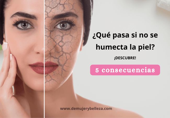 ¿Qué pasa si no se humecta la piel?
