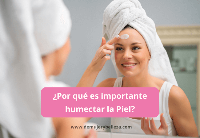 ¿Por qué es importante humectar la Piel?